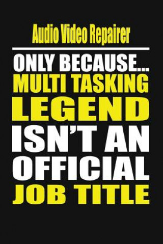 Carte Audio Video Repairer Only Because Multi Tasking Legend Isn't an Official Job Title Your Career Notebook