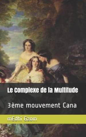 Kniha Le Complexe de la Multitude: 3?me Mouvement Cana Medhi Gzom