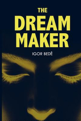 Knjiga The Dream Maker: A Sci-Fi Thriller Novel Igor Bede