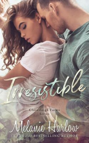 Kniha Irresistible: Cloverleigh Farms Book 1 Melanie Harlow