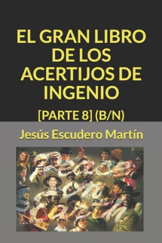 Kniha El Gran Libro de Los Acertijos de Ingenio: [parte 8] (B/N) Jesus Escudero Martin