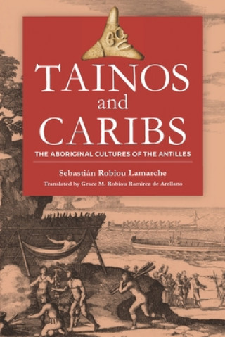 Kniha Tainos and Caribs: The Aboriginal Cultures of the Antilles Sebastian Robiou Lamarche