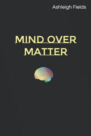 Knjiga Mind over Matter Ashleigh Fields