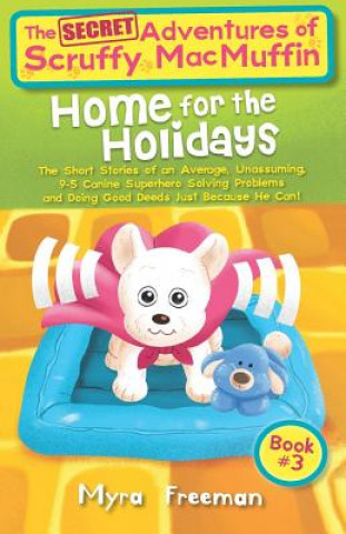 Kniha The (Secret) Adventures Of Scruffy MacMuffin: Home For The Holidays: The short stories of an average, unassuming, 9-5 Canine Superhero, solving proble Anne Kane