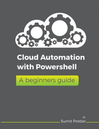 Knjiga Cloud Automation with Powershell: A Beginners Guide Sumit Vikas Potdar