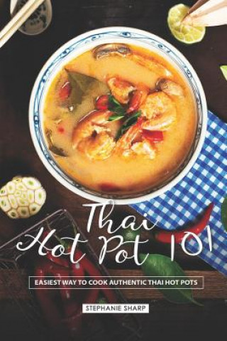 Carte Thai Hot Pot 101: Easiest Way to Cook Authentic Thai Hot Pots Stephanie Sharp