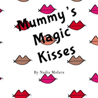 Kniha Mummy's Magic Kisses Nadia Mulara