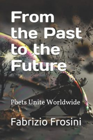 Carte From the Past to the Future: Poets Unite Worldwide Poets Unite Worldwide