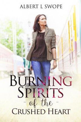 Kniha Burning Spirits of the Crushed Heart Albert L. Swope