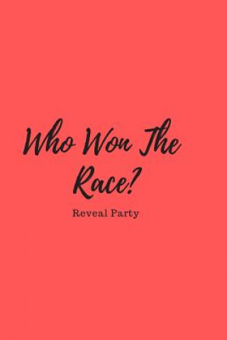 Könyv Who Won the Race? Reveal Party: Baby Gender Sex Reveal Party Guest Sign in Book with Red Cover Parenthood Press