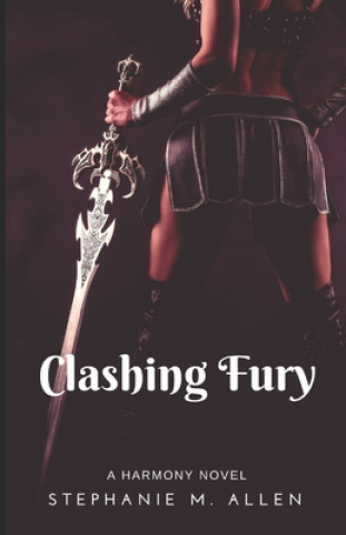 Kniha Clashing Fury: Harmony Book 3 Stephanie M. Allen