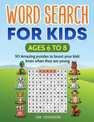 Książka WORD SEARCH FOR KIDS Ages 6 to 8 - 50 Amazing puzzles to boost your kids' brain when they are young Jim Johnson