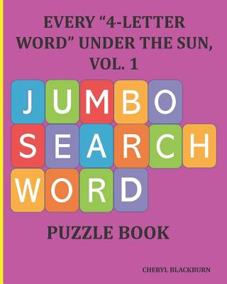 Carte Every 4-Letter Word Under the Sun, Vol. 1: Jumbo Search Word Puzzle Book Cheryl Blackburn