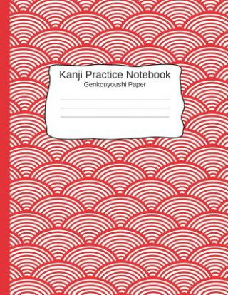 Japanese: Large Writing Practice Book | 100 Genkouyoushi sheets workbook:  learn to write Japanese calligraphy precisely | Ideal for Kanji characters