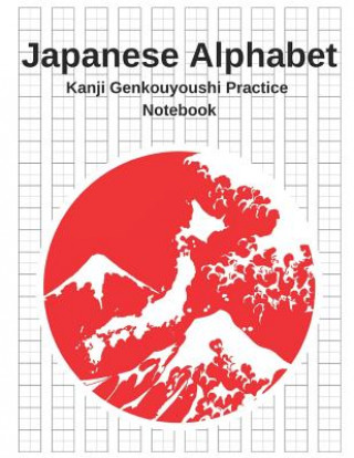 Kniha Japanese Alphabet - Kanji Genkouyoushi Practice Notebook: Writing Paper Genkouyoushi Workbook to Write Kanji, Kana, Katakana or Hiragana Creative Sh Journal Press