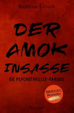 Βιβλίο Der Amok-Insasse: Die Psychothriller Parodie Bastian Litsek