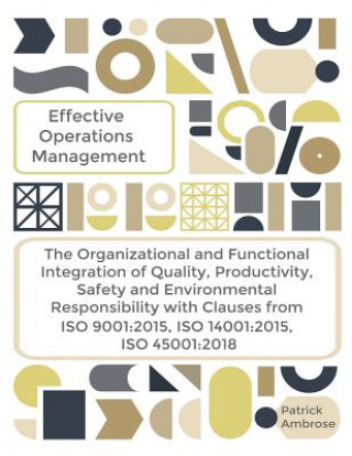 Kniha Effective Operations Management the Organizational and Functional Integration of Quality, Productivity, Safety and Environmental Responsibility with C Patrick Ambrose