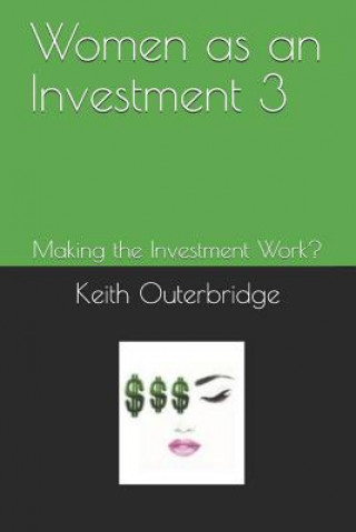 Carte Women as an Investment 3: Making the Investment Work? Keith Outerbridge