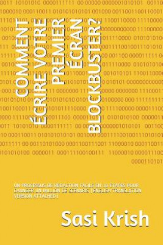 Libro Comment Écrire Votre Premier Écran Blockbuster?: Un Processus de Rédaction Facile En 10 Étapes Pour Changer Un Million de Scénaris (English Translatio Sasi Krish