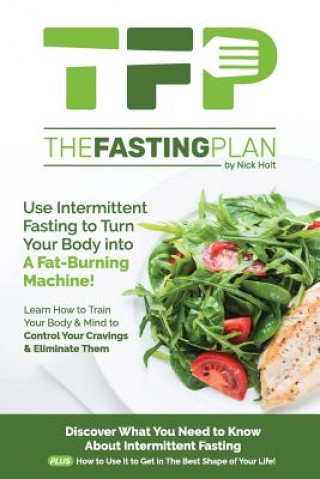 Kniha The Fasting Plan: Use Intermittent Fasting to Get Lean and Stay Lean Forever Nick Holt