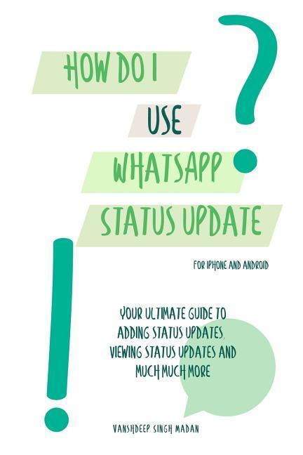 Książka How do I use WhatsApp Status Update?!: (Book 3) iPhone and Android Vanshdeep Madan