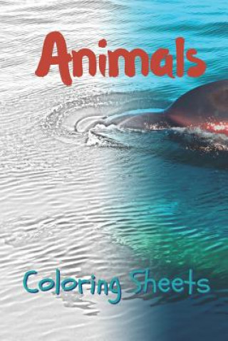 Kniha Animals Coloring Sheets: 30 Animals Drawings, Coloring Sheets Adults Relaxation, Coloring Book for Kids, for Girls, Volume 5 Julian Smith