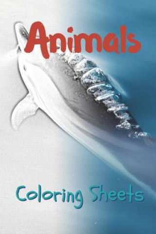 Kniha Animals Coloring Sheets: 30 Animals Drawings, Coloring Sheets Adults Relaxation, Coloring Book for Kids, for Girls, Volume 6 Julian Smith