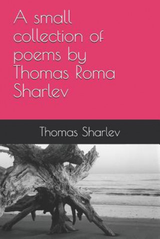 Carte A small collection of poems by Thomas Roma Sharlev Thomas Roma Sharlev