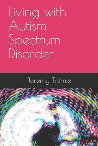 Kniha Living with Autism Spectrum Disorder Jeremy John Robert Tolmie