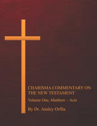 Kniha Charisma Commentary on the New Testament, Volume One: Matthew - Acts Ansley Orfila Dmin