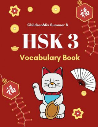 Könyv HSK 3 Vocabulary Book: Practice test HSK level 3 mandarin Chinese character with flash cards plus dictionary. This HSK vocabulary list standa Childrenmix Summer B.