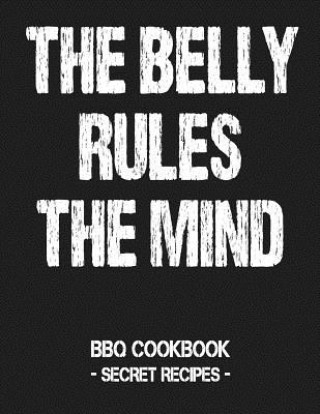 Carte The Belly Rules the Mind: BBQ Cookbook - Secret Recipes for Men Grey Pitmaster Bbq