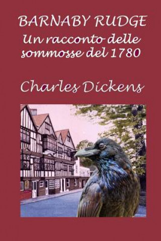 Könyv Barnaby Rudge: Un Racconto Delle Sommosse del 1780 Charles Dickens