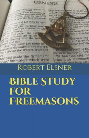 Книга Bible Study for Freemasons Robert J. F. Elsner