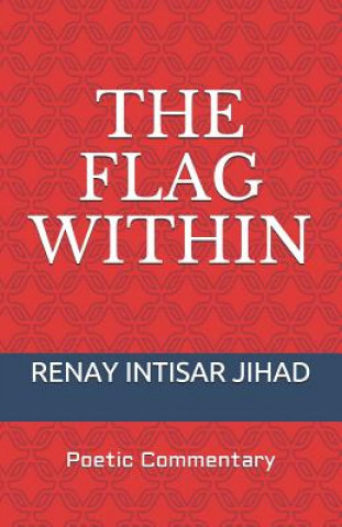 Könyv The Flag Within: Poetic Commentary Renay Intisar Jihad