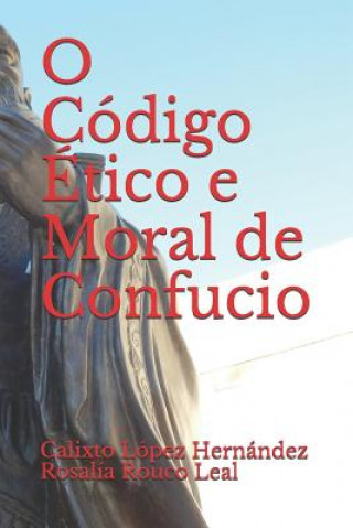 Kniha O Código Ético e Moral de Confucio Rosalia Rouco Leal