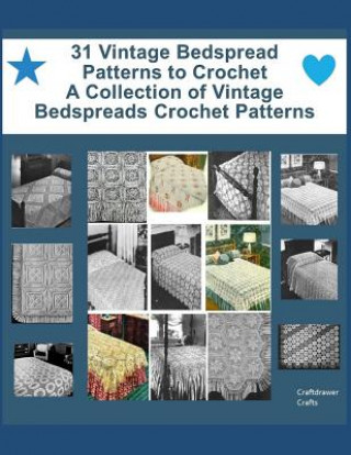 Kniha 31 Vintage Bedspread Patterns to Crochet - A Collection of Vintage Bedspreads Crochet Patterns Craftdrawer Crafts