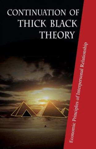 Libro Continuation of Thick Black Theory: Principles of Economics in Interpersonal Relationship Xudong Lu