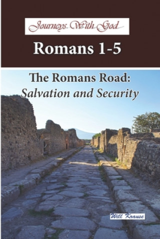 Carte Journeys with God - Romans 1-5: The Romans Road: Salvation and Security Will Krause