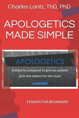 Book Apologetics Made Simple: 3 Essays for Beginners Charles Craig Lantz