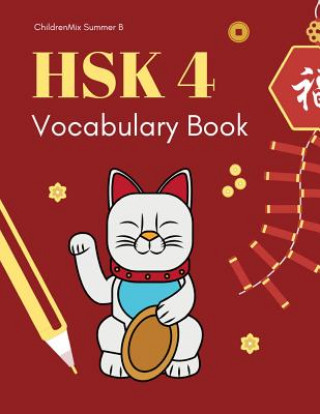 Könyv Hsk4 Vocabulary Book: Practice Test Hsk 4 Workbook Mandarin Chinese Character with Flash Cards Plus Dictionary. This Complete 600 Hsk Vocabu Childrenmix Summer B.