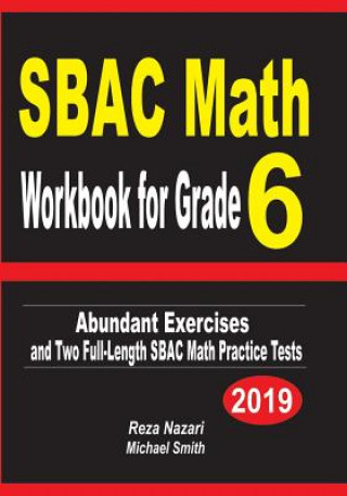 Kniha SBAC Math Workbook for Grade 6: Abundant Exercises and Two Full-Length SBAC Math Practice Tests Reza Nazari