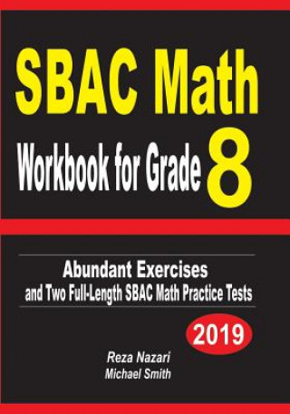 Kniha SBAC Math Workbook for Grade 8: Abundant Exercises and Two Full-Length SBAC Math Practice Tests Reza Nazari