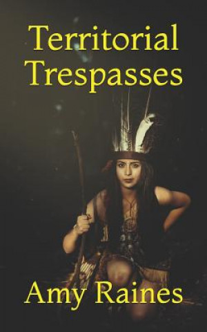 Kniha Territorial Trespasses Amy Lynn Raines