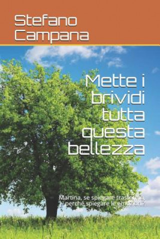 Knjiga Mette i brividi tutta questa bellezza: Martina, se spiegare trasforma, perché spiegare le emozioni? Stefano Campana