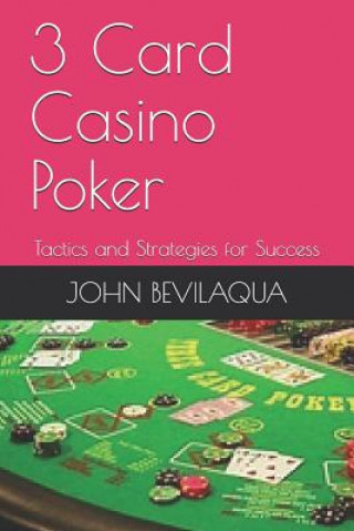 Libro 3-Card Casino Poker: Tactics and Strategies for Success John F. Bevilaqua