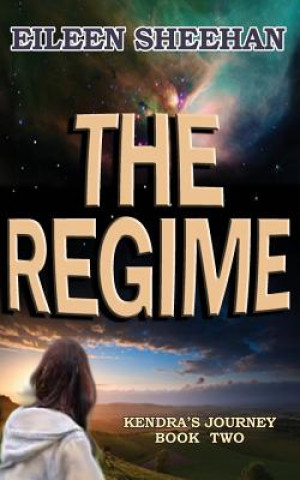 Kniha The Regime: Book Two of Kendra's Journey Eileen Sheehan