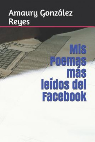 Kniha MIS Poemas Más Leídos del Facebook Amaury Gonzalez Reyes