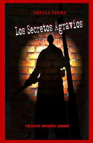 Book Los Secretos Agravios Vicente Monzon Ambou