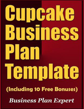 Knjiga Cupcake Business Plan Template (Including 10 Free Bonuses) Business Plan Expert